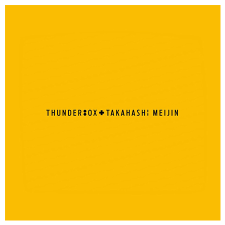 THUNDERBOX_TAKAHASHI MEIJIN